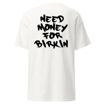 T-shirt Need Money For Birkin